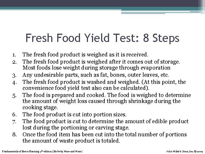 Fresh Food Yield Test: 8 Steps 1. The fresh food product is weighed as