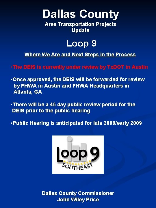 Dallas County Area Transportation Projects Update Loop 9 Where We Are and Next Steps