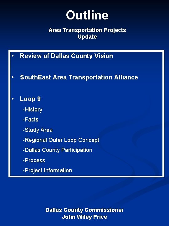 Outline Area Transportation Projects Update • Review of Dallas County Vision • South. East