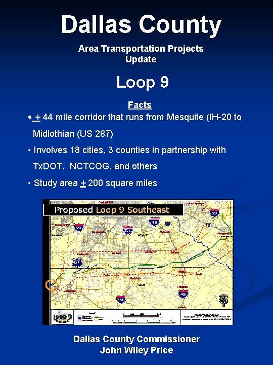 Dallas County Area Transportation Projects Update Loop 9 Facts • + 44 mile corridor