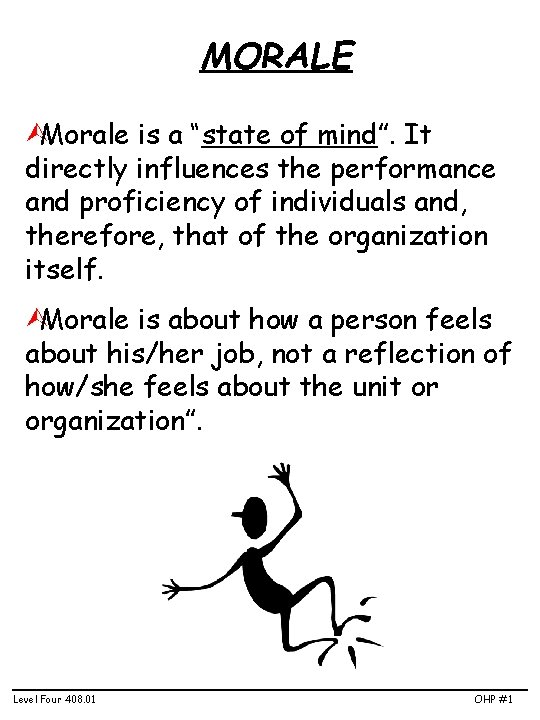 MORALE ÙMorale is a “state of mind”. It directly influences the performance and proficiency