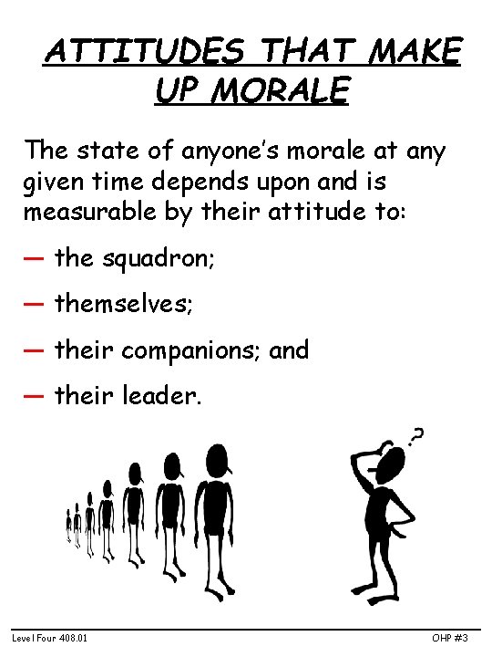 ATTITUDES THAT MAKE UP MORALE The state of anyone’s morale at any given time