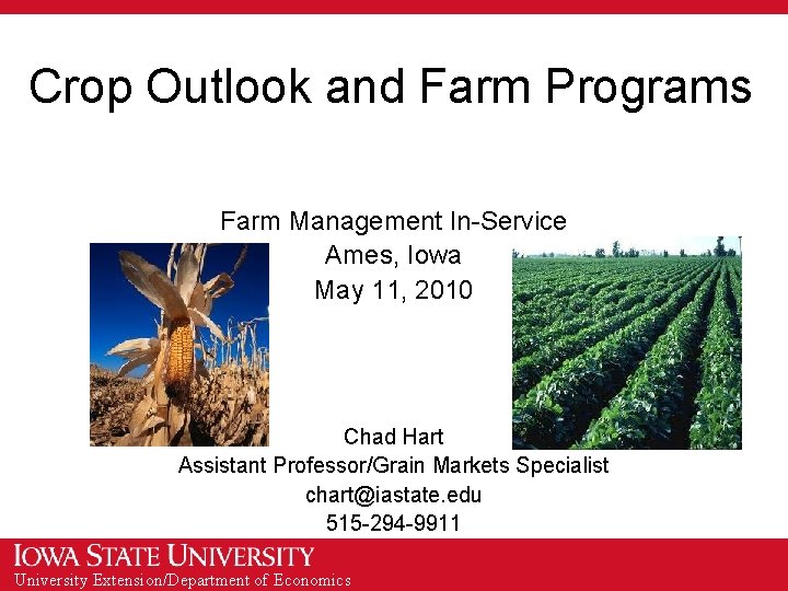 Crop Outlook and Farm Programs Farm Management In-Service Ames, Iowa May 11, 2010 Chad