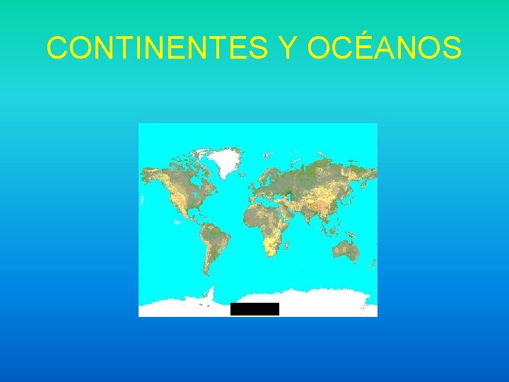 CONTINENTES Y OCÉANOS 