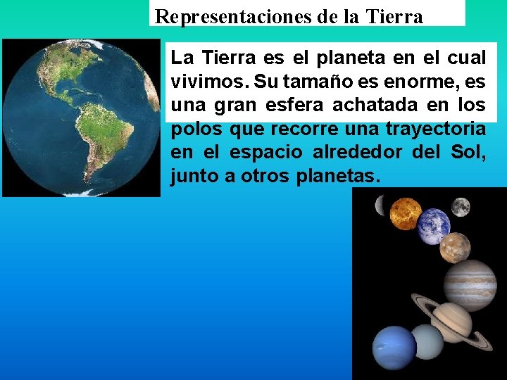 Representaciones de la Tierra La Tierra es el planeta en el cual vivimos. Su