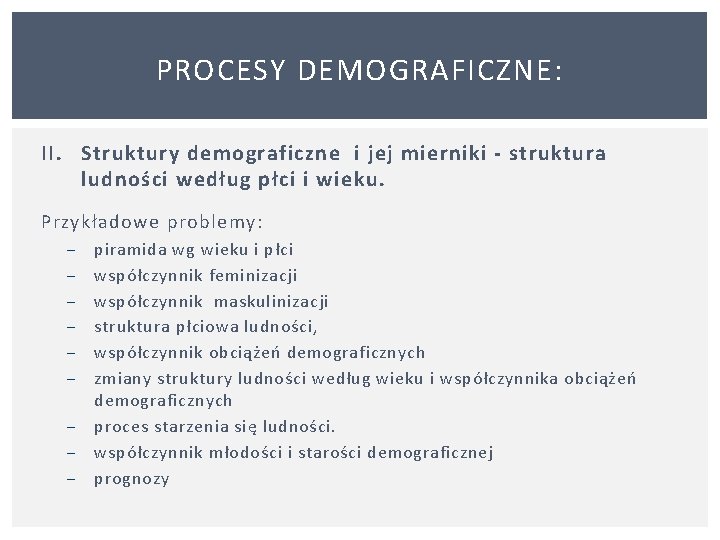 PROCESY DEMOGRAFICZNE: II. Struktury demograficzne i jej mierniki - struktura ludności według płci i