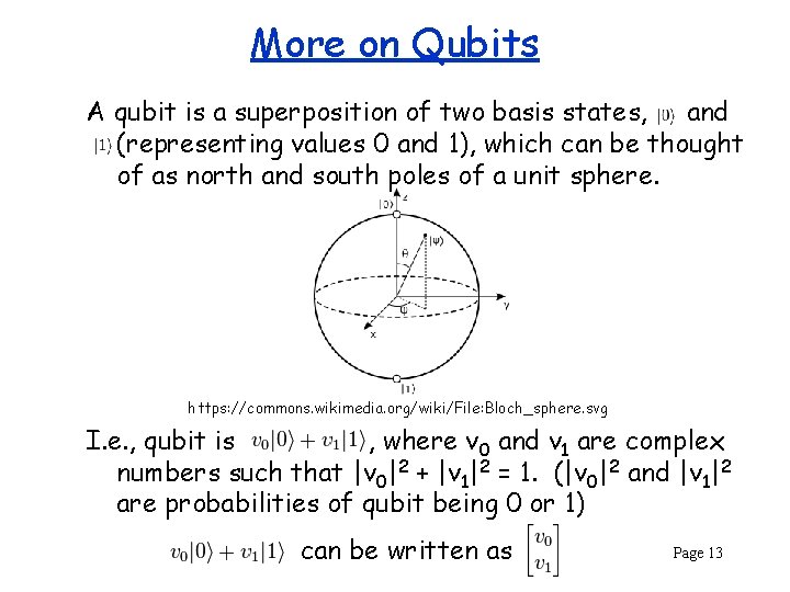 More on Qubits A qubit is a superposition of two basis states, and (representing