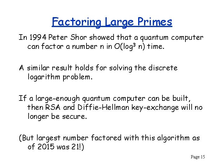 Factoring Large Primes In 1994 Peter Shor showed that a quantum computer can factor