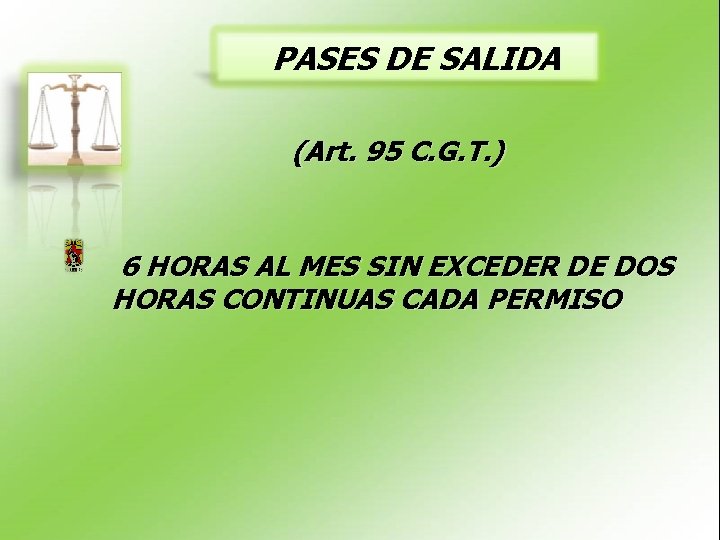 PASES DE SALIDA (Art. 95 C. G. T. ) 6 HORAS AL MES SIN