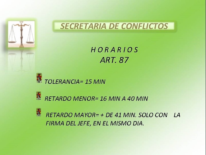 SECRETARIA DE CONFLICTOS HORARIOS ART. 87 TOLERANCIA= 15 MIN RETARDO MENOR= 16 MIN A