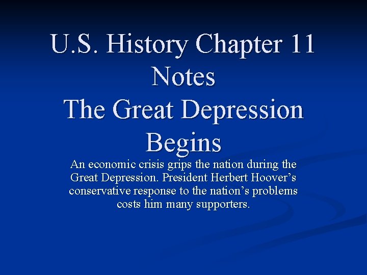 U. S. History Chapter 11 Notes The Great Depression Begins An economic crisis grips U. S. History Chapter 11 Notes The Great Depression Begins An economic crisis grips