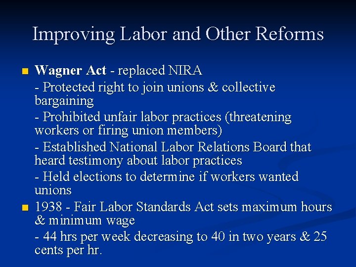 Improving Labor and Other Reforms n n Wagner Act - replaced NIRA - Protected Improving Labor and Other Reforms n n Wagner Act - replaced NIRA - Protected