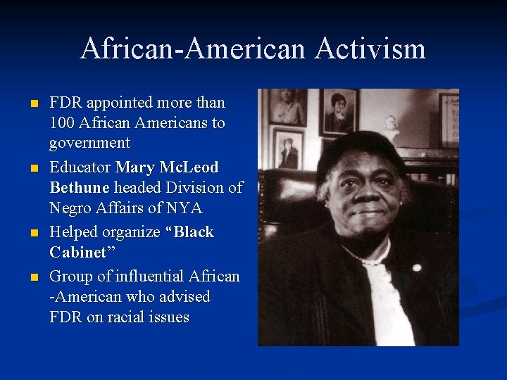 African-American Activism n n FDR appointed more than 100 African Americans to government Educator African-American Activism n n FDR appointed more than 100 African Americans to government Educator