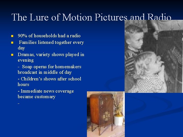 The Lure of Motion Pictures and Radio n n n 90% of households had The Lure of Motion Pictures and Radio n n n 90% of households had