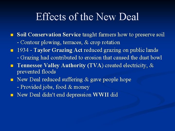 Effects of the New Deal n n n Soil Conservation Service taught farmers how Effects of the New Deal n n n Soil Conservation Service taught farmers how