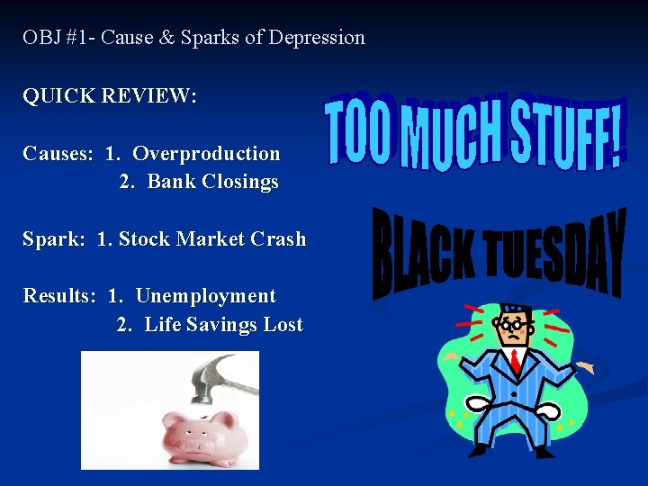 OBJ #1 - Cause & Sparks of Depression QUICK REVIEW: Causes: 1. Overproduction 2. OBJ #1 - Cause & Sparks of Depression QUICK REVIEW: Causes: 1. Overproduction 2.