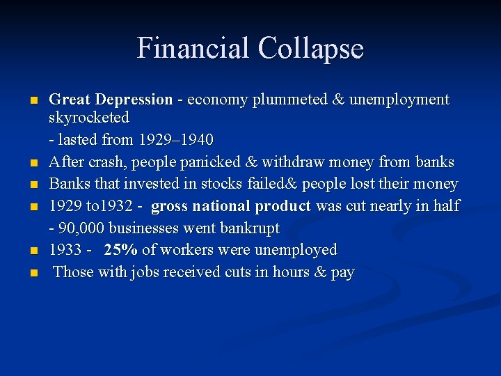 Financial Collapse n n n Great Depression - economy plummeted & unemployment skyrocketed - Financial Collapse n n n Great Depression - economy plummeted & unemployment skyrocketed -