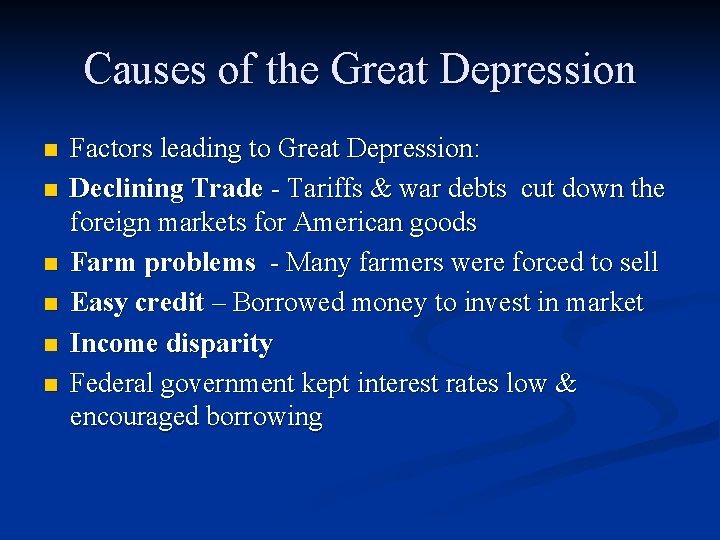 Causes of the Great Depression n n n Factors leading to Great Depression: Declining Causes of the Great Depression n n n Factors leading to Great Depression: Declining