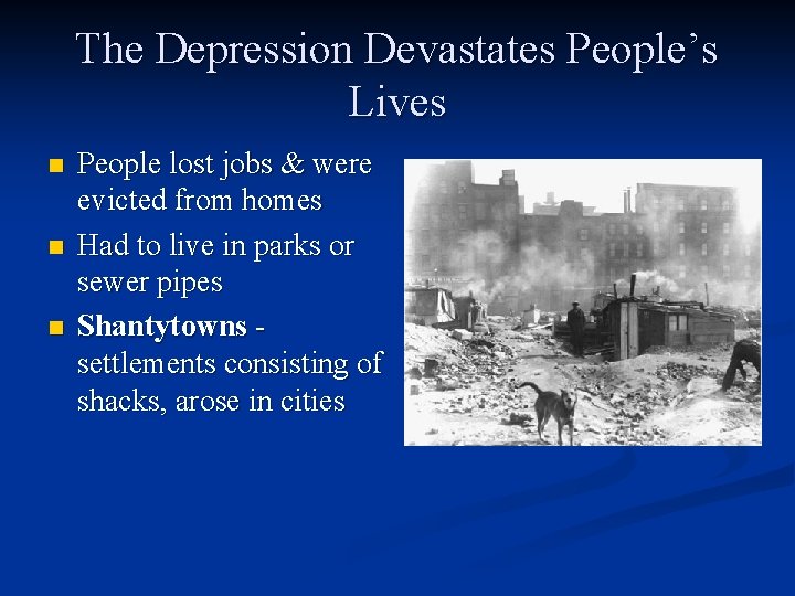 The Depression Devastates People’s Lives n n n People lost jobs & were evicted The Depression Devastates People’s Lives n n n People lost jobs & were evicted