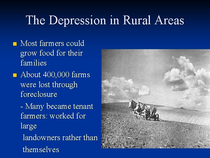 The Depression in Rural Areas n n Most farmers could grow food for their The Depression in Rural Areas n n Most farmers could grow food for their