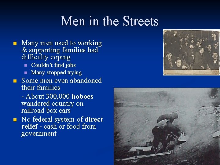 Men in the Streets n Many men used to working & supporting families had Men in the Streets n Many men used to working & supporting families had