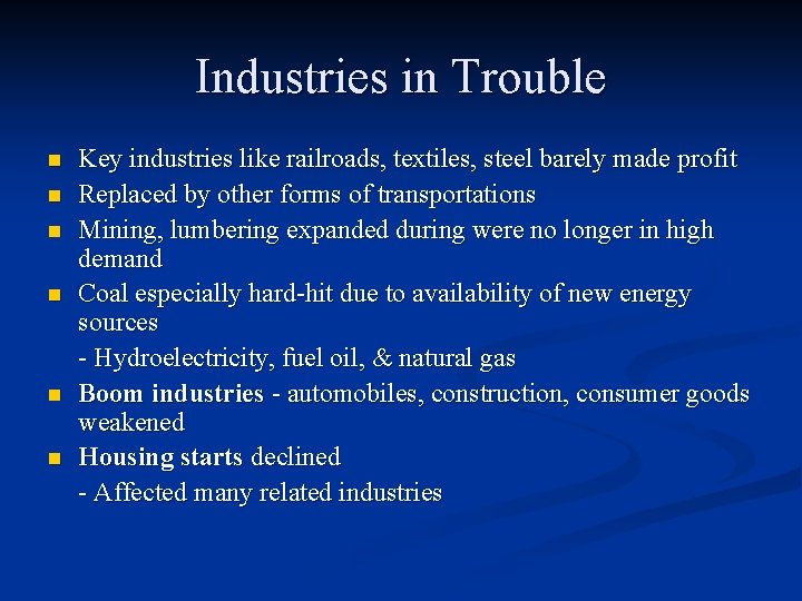 Industries in Trouble n n n Key industries like railroads, textiles, steel barely made Industries in Trouble n n n Key industries like railroads, textiles, steel barely made