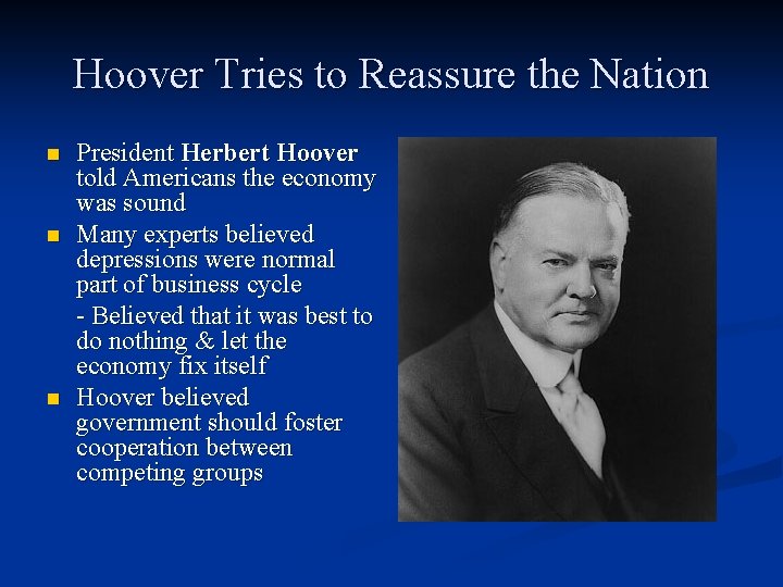 Hoover Tries to Reassure the Nation n President Herbert Hoover told Americans the economy Hoover Tries to Reassure the Nation n President Herbert Hoover told Americans the economy