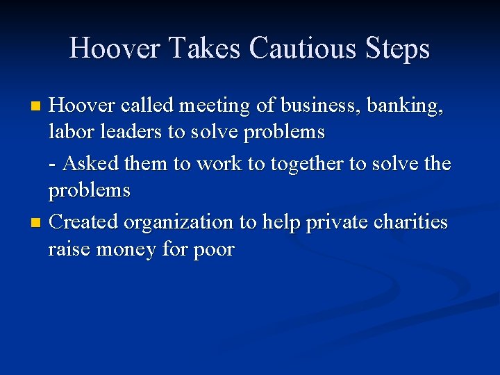 Hoover Takes Cautious Steps Hoover called meeting of business, banking, labor leaders to solve Hoover Takes Cautious Steps Hoover called meeting of business, banking, labor leaders to solve
