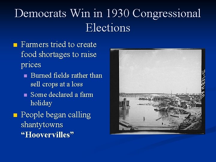 Democrats Win in 1930 Congressional Elections n Farmers tried to create food shortages to Democrats Win in 1930 Congressional Elections n Farmers tried to create food shortages to