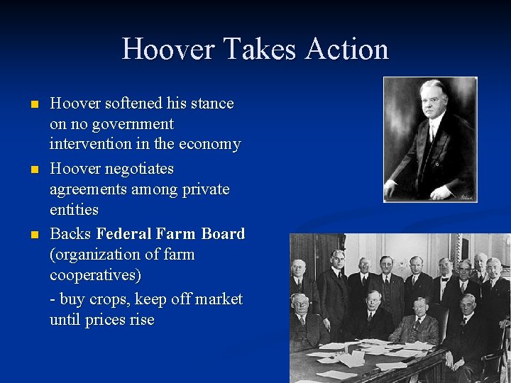Hoover Takes Action n Hoover softened his stance on no government intervention in the Hoover Takes Action n Hoover softened his stance on no government intervention in the