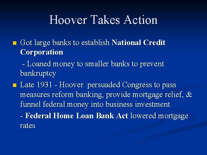 Hoover Takes Action n n Got large banks to establish National Credit Corporation - Hoover Takes Action n n Got large banks to establish National Credit Corporation -