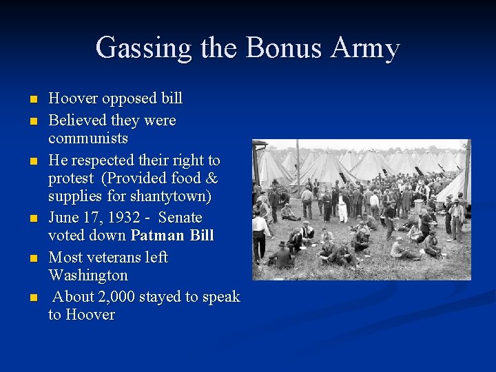 Gassing the Bonus Army n n n Hoover opposed bill Believed they were communists Gassing the Bonus Army n n n Hoover opposed bill Believed they were communists