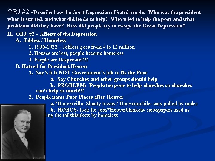 OBJ #2 -Describe how the Great Depression affected people. Who was the president when OBJ #2 -Describe how the Great Depression affected people. Who was the president when