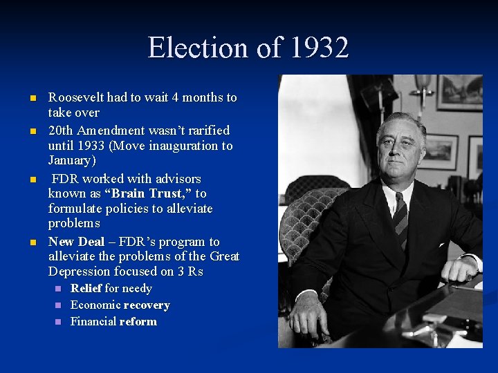 Election of 1932 n n Roosevelt had to wait 4 months to take over Election of 1932 n n Roosevelt had to wait 4 months to take over
