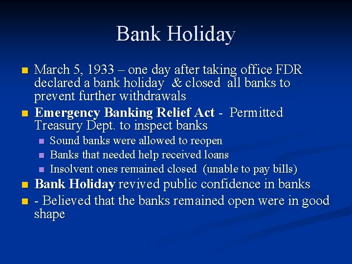 Bank Holiday n n March 5, 1933 – one day after taking office FDR Bank Holiday n n March 5, 1933 – one day after taking office FDR
