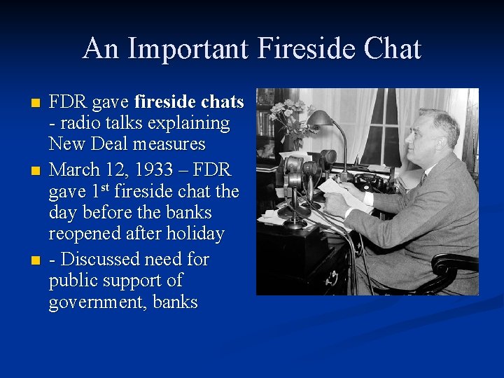 An Important Fireside Chat n n n FDR gave fireside chats - radio talks An Important Fireside Chat n n n FDR gave fireside chats - radio talks