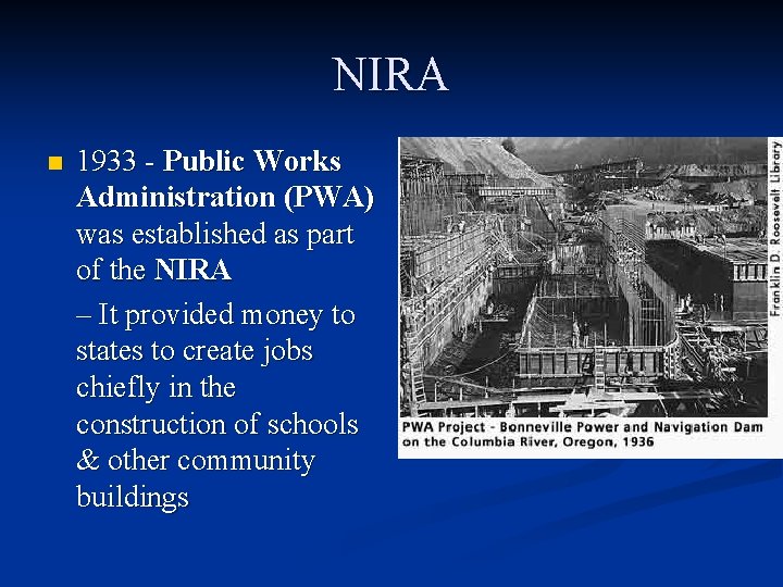 NIRA n 1933 - Public Works Administration (PWA) was established as part of the NIRA n 1933 - Public Works Administration (PWA) was established as part of the