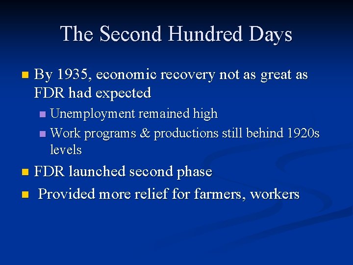 The Second Hundred Days n By 1935, economic recovery not as great as FDR The Second Hundred Days n By 1935, economic recovery not as great as FDR