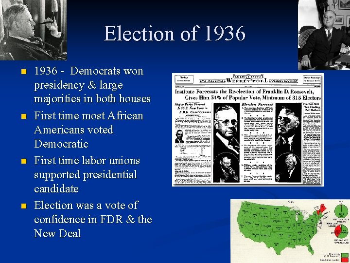 Election of 1936 n n 1936 - Democrats won presidency & large majorities in Election of 1936 n n 1936 - Democrats won presidency & large majorities in