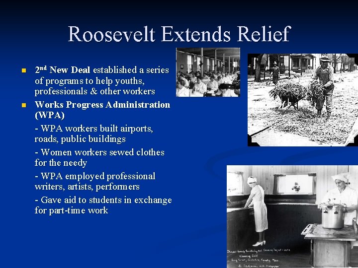 Roosevelt Extends Relief n n 2 nd New Deal established a series of programs Roosevelt Extends Relief n n 2 nd New Deal established a series of programs