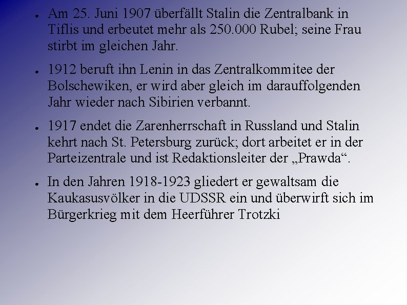 ● ● Am 25. Juni 1907 überfällt Stalin die Zentralbank in Tiflis und erbeutet