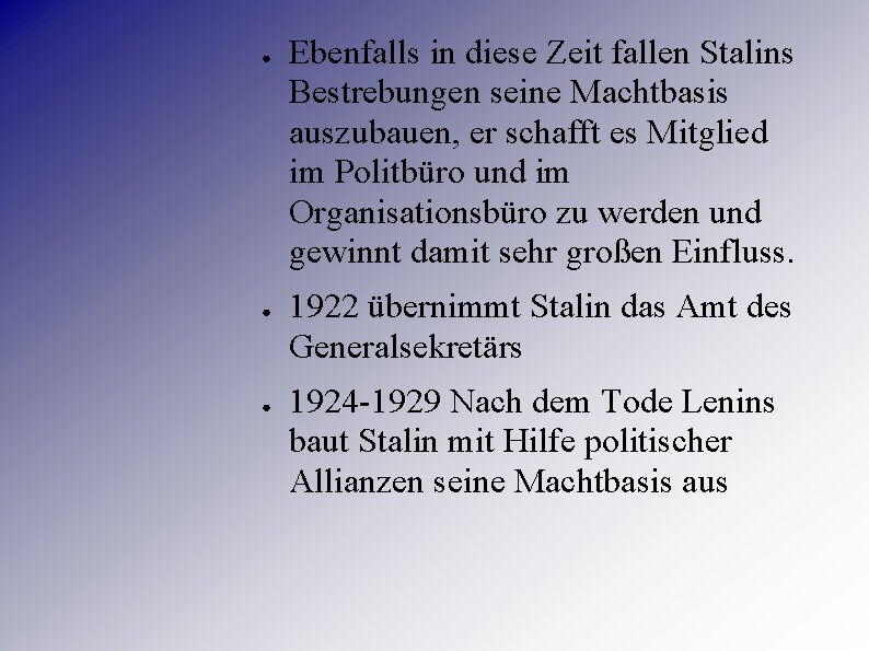 ● ● ● Ebenfalls in diese Zeit fallen Stalins Bestrebungen seine Machtbasis auszubauen, er