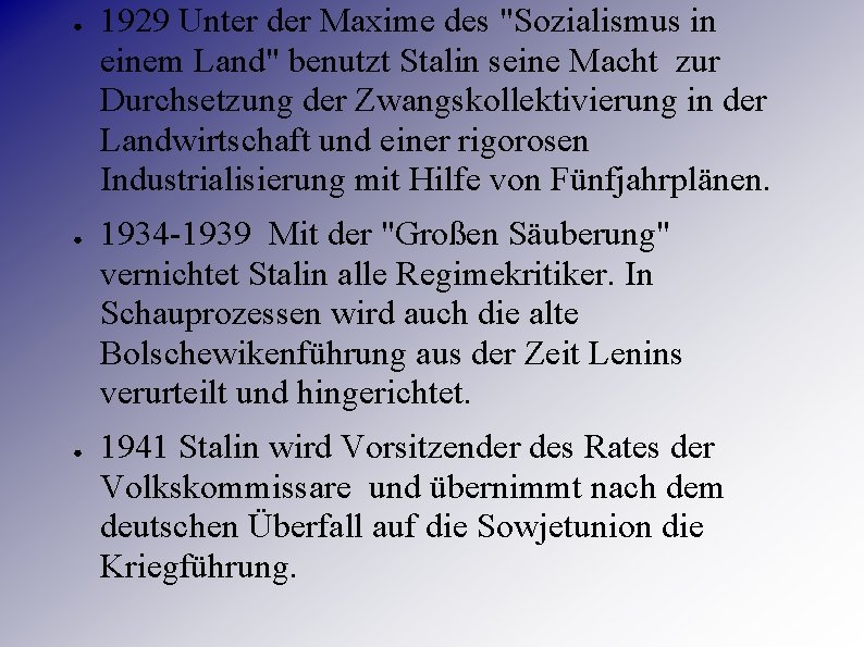 ● ● ● 1929 Unter der Maxime des "Sozialismus in einem Land" benutzt Stalin