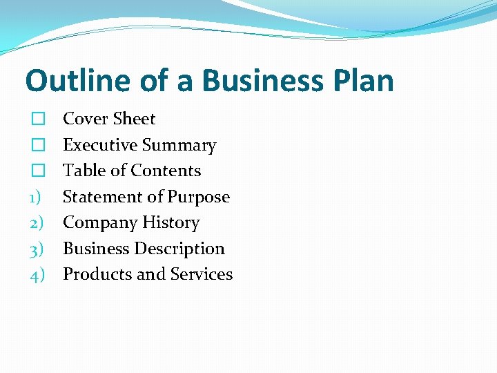 Outline of a Business Plan � � � 1) 2) 3) 4) Cover Sheet