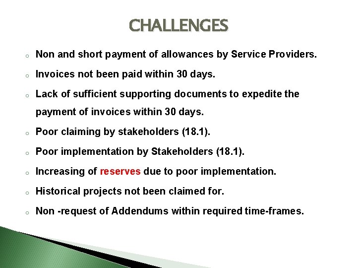 CHALLENGES o Non and short payment of allowances by Service Providers. o Invoices not