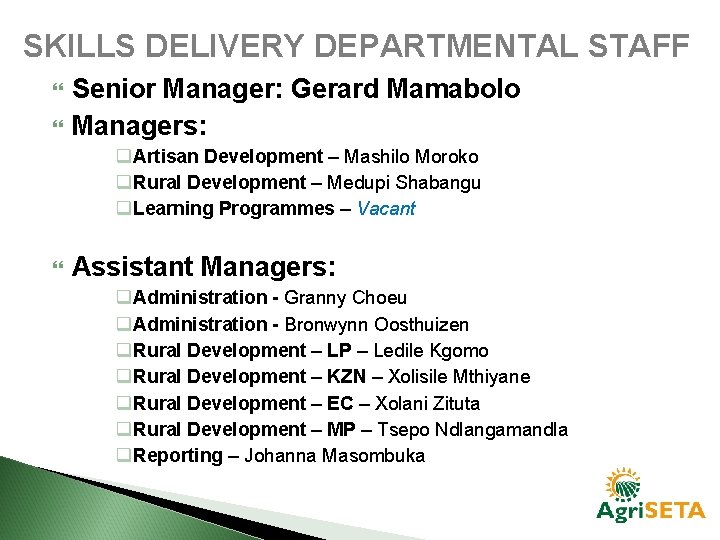 SKILLS DELIVERY DEPARTMENTAL STAFF Senior Manager: Gerard Mamabolo Managers: q Artisan Development – Mashilo