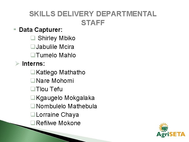 SKILLS DELIVERY DEPARTMENTAL STAFF Data Capturer: q Shirley Mbiko q. Jabulile Mcira q. Tumelo