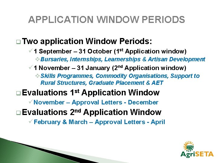 APPLICATION WINDOW PERIODS q Two application Window Periods: ü 1 September – 31 October