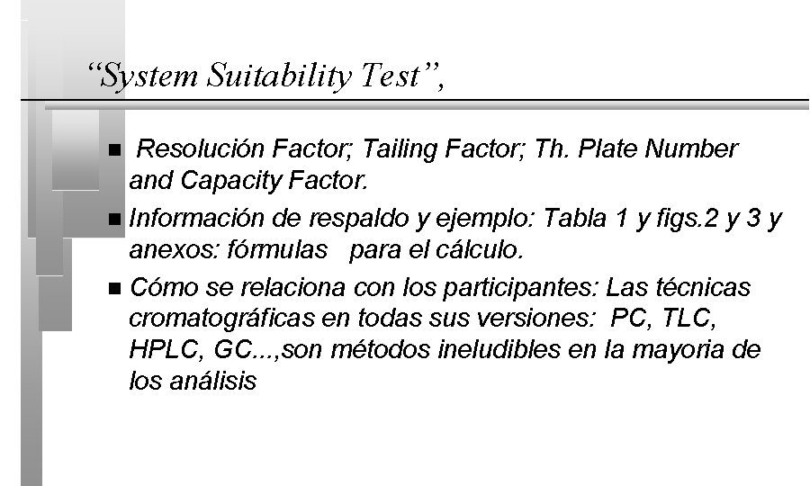 “System Suitability Test”, Resolución Factor; Tailing Factor; Th. Plate Number and Capacity Factor. n