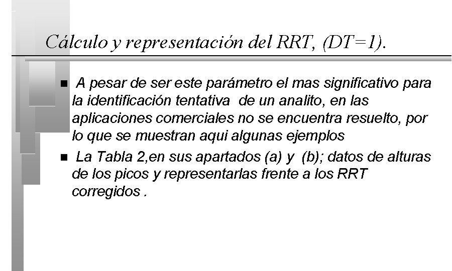 Cálculo y representación del RRT, (DT=1). A pesar de ser este parámetro el mas